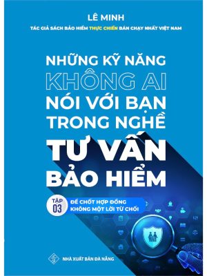 Sách - Những Kỹ Năng Không Ai Nói Với Bạn Trong Nghề Tư Vấn Bảo Hiểm